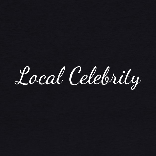 Local Celebrity by illusionerguy